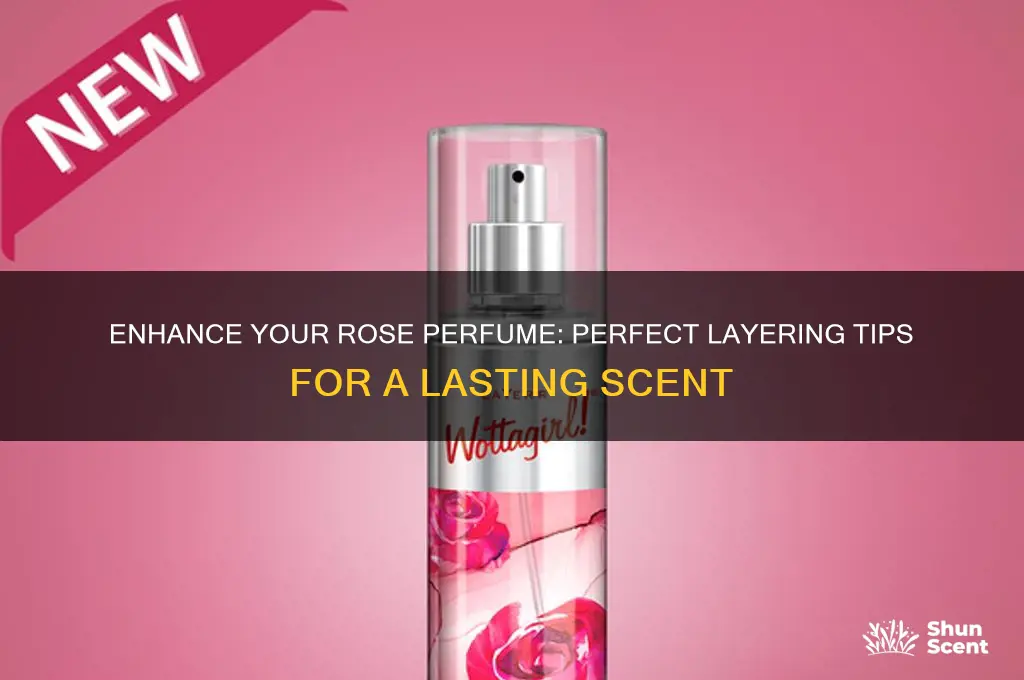 what to layer with rose perfume