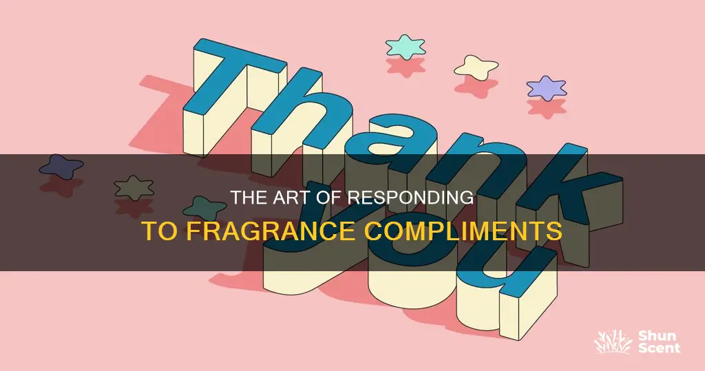 what to say when a girl compliments your cologne