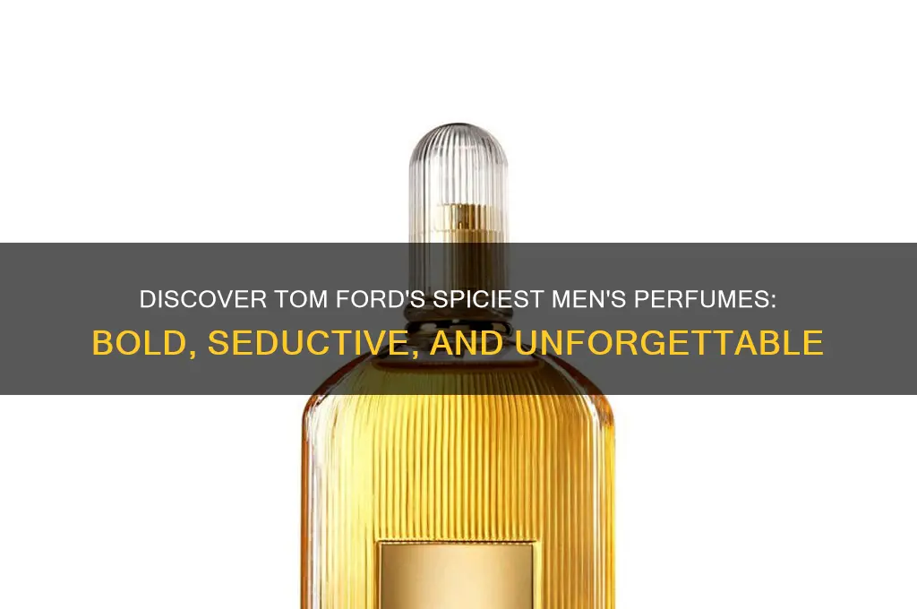 what tom ford mens perfume is spicy