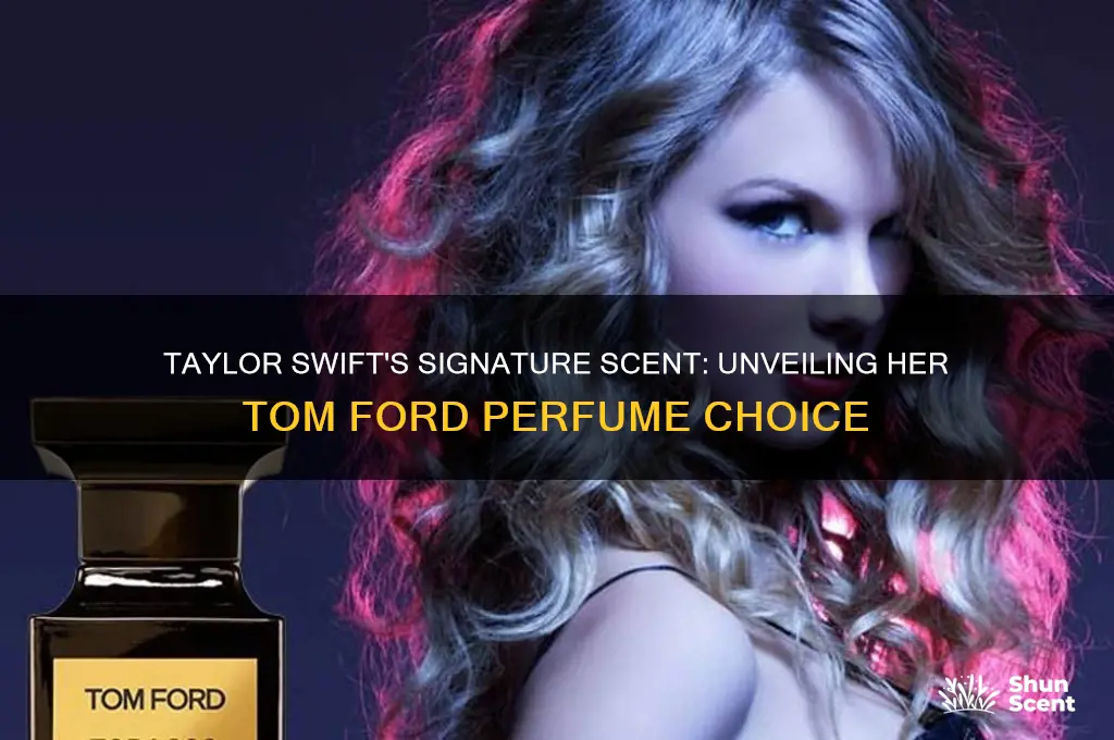 what tom ford perfume does taylor swift wear