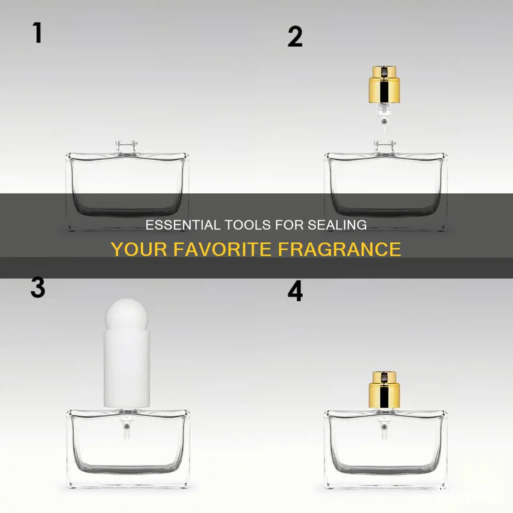 what tool do you need for closing perfume bottles
