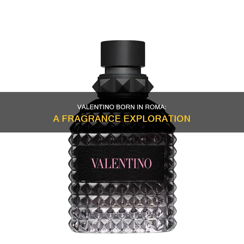 what type of fragrance is valentino born in roma