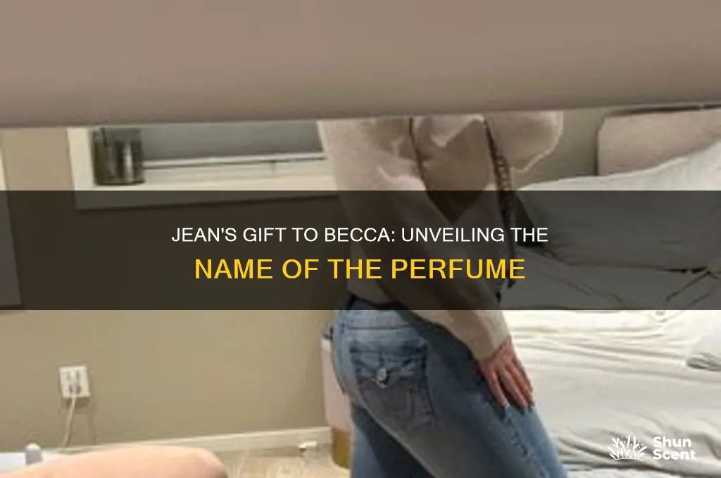 what was the name of the perfume jean gave becca