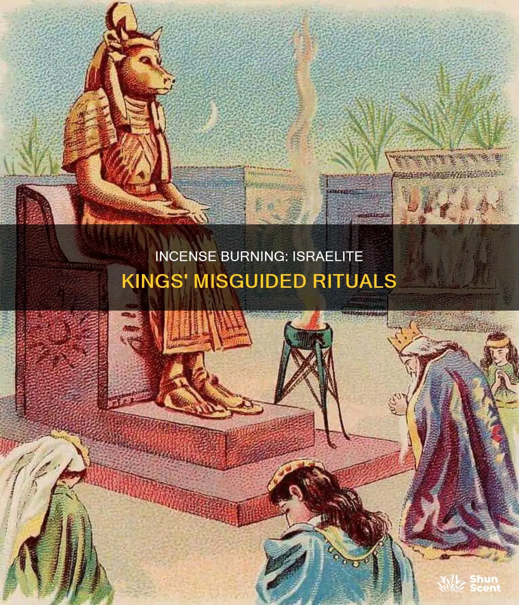 what was wrong with the israelite kings burning incense
