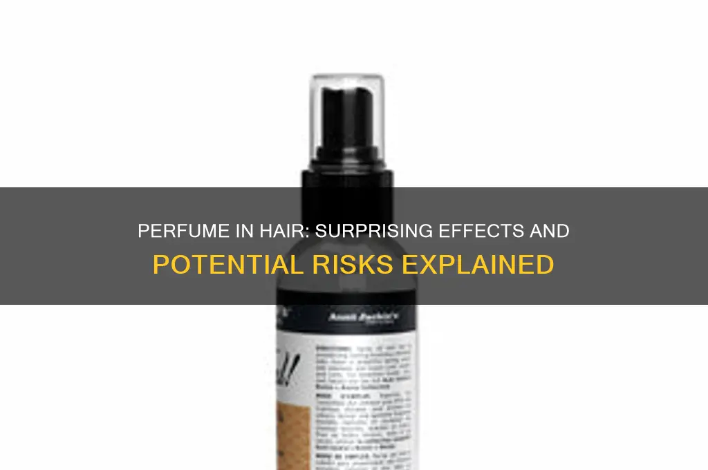 what will happen if you put perfume in your hair