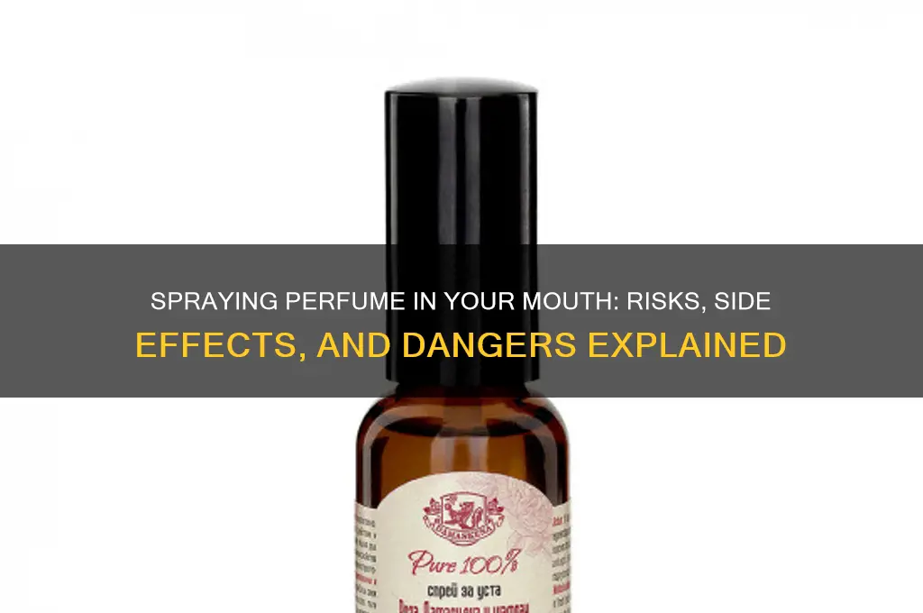 what would happen if you spray perfume in your mouth