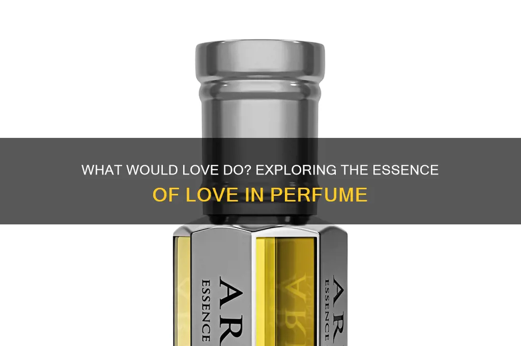 what would love do perfume