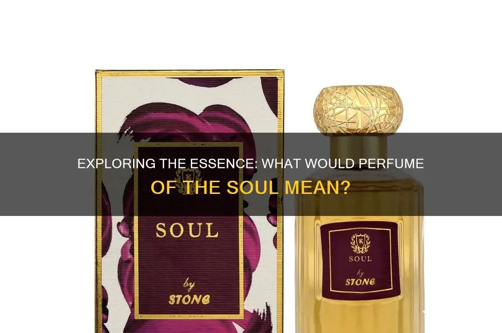 what would perfume of the soul mean