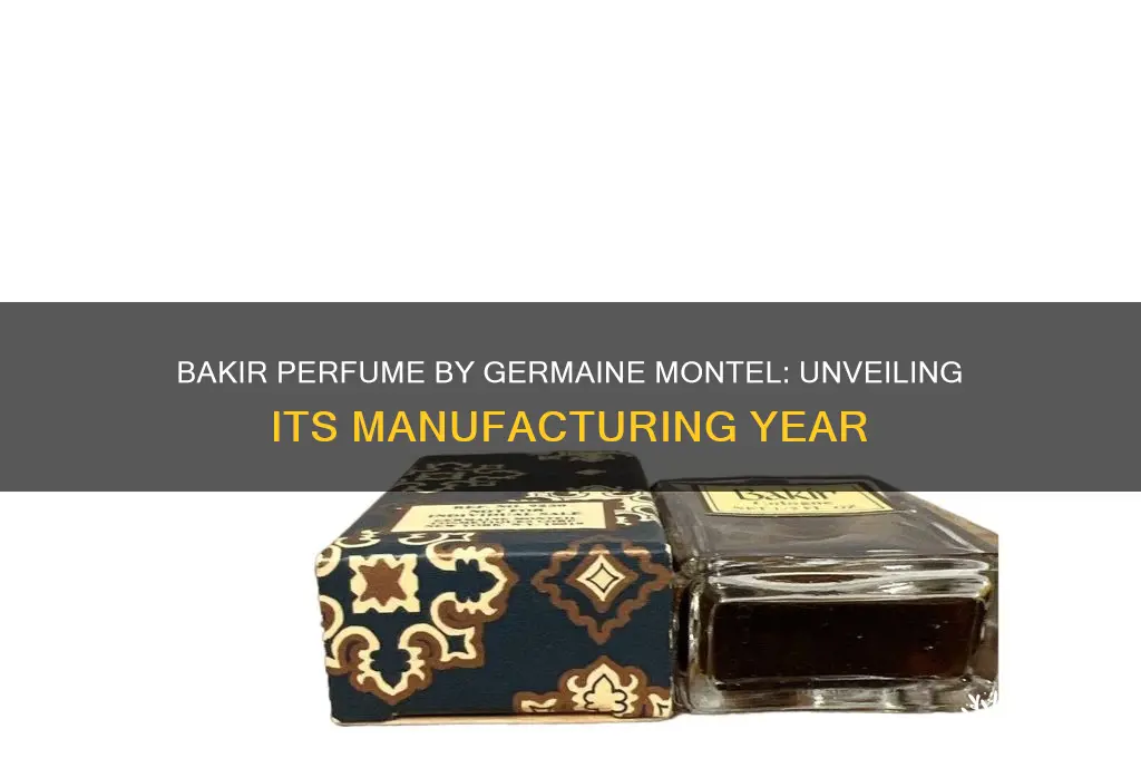 what year was bakir perfume by germaine montel manufactured