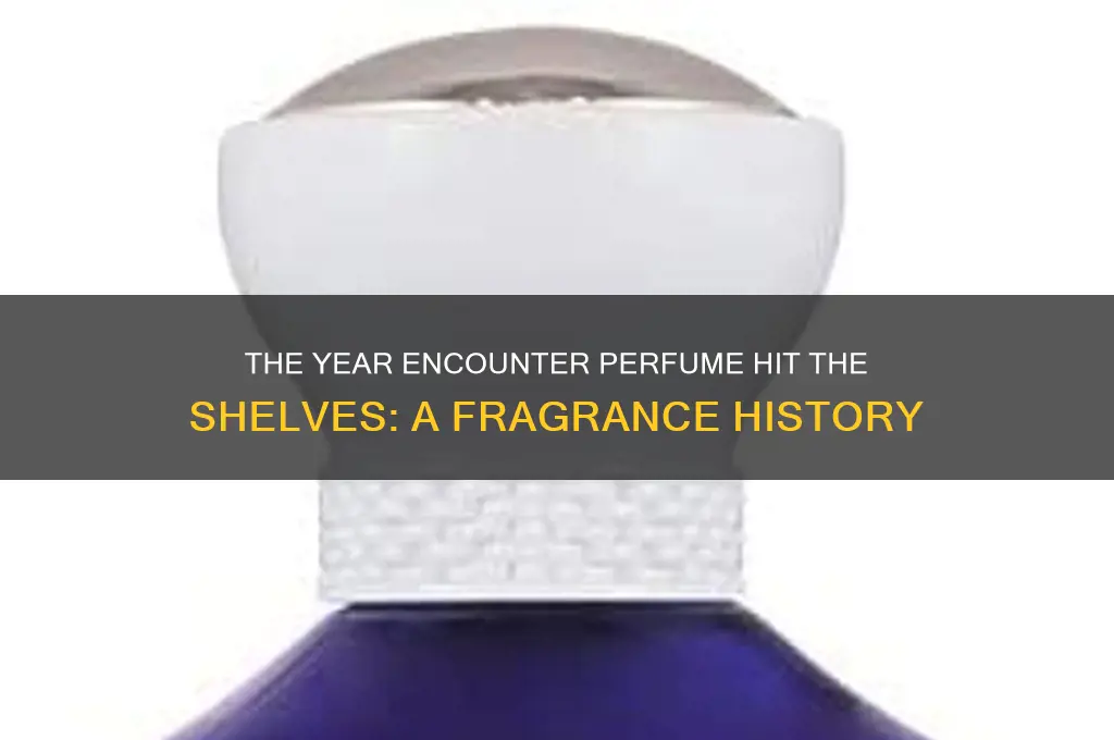 what year was encounter perfume sold
