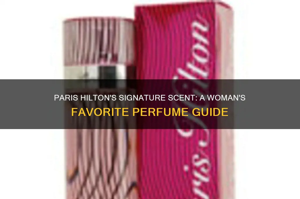 what your favorite perfume for a women paris hilton