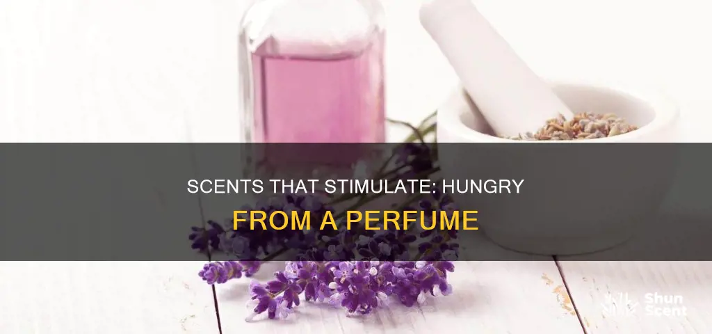 when a person perfume makes you hungry
