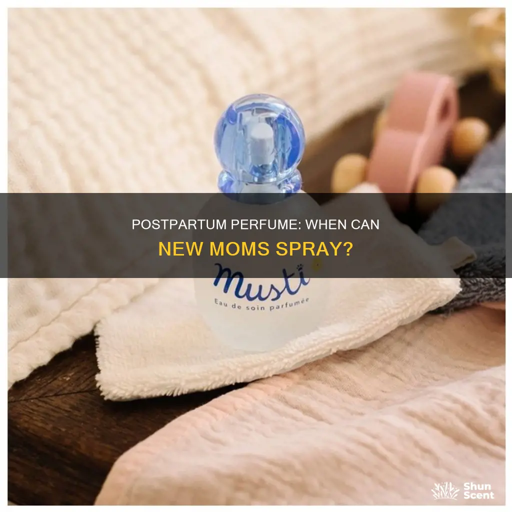 when can you wear perfume after having a baby