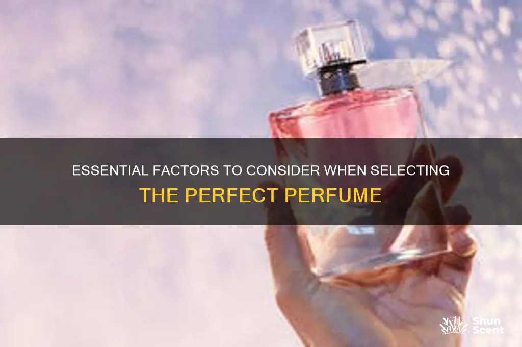 when choosing a perfume you need to consider 3 parameters