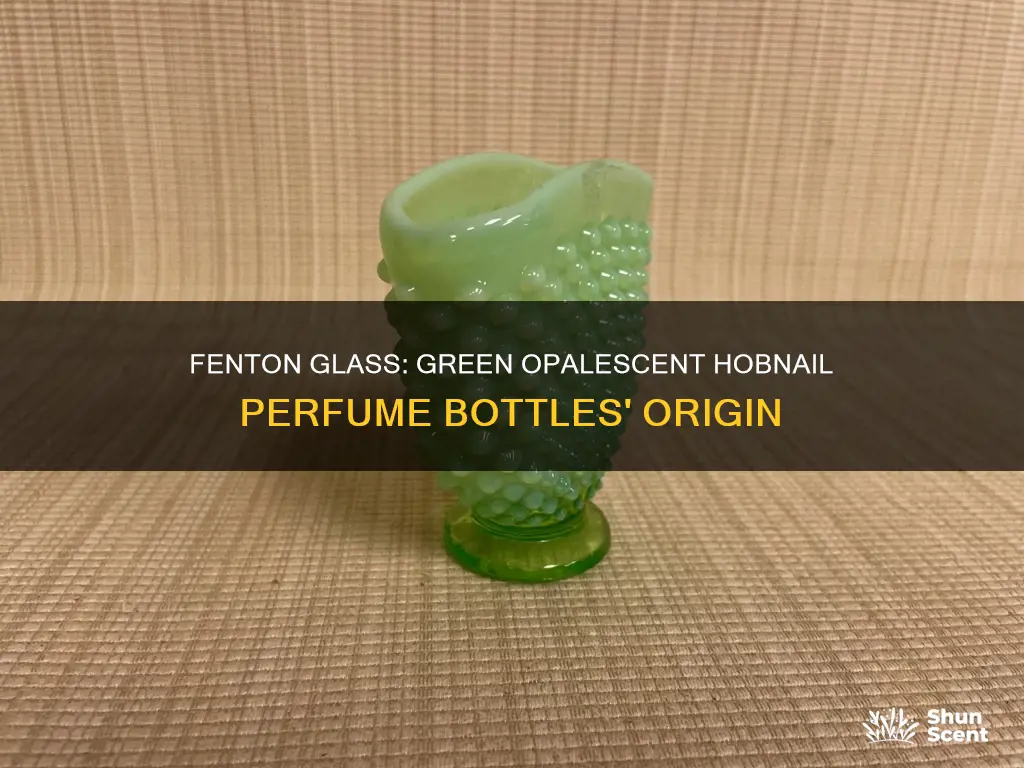 when did fenton glass make green opalescent hobnail perfume bottles