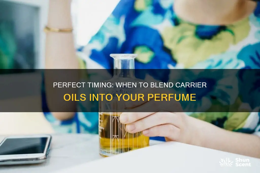 when do i blend my carrier into my perfume