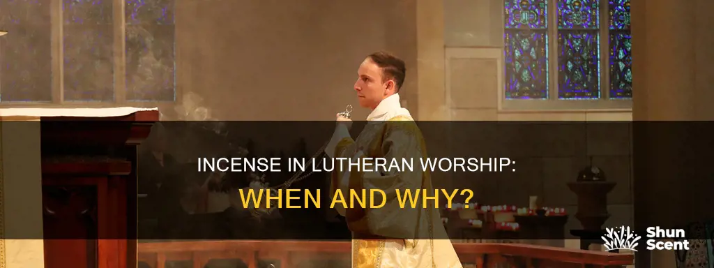 when do lutherans use incense