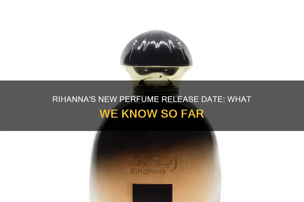 when does rihanna perfume come out
