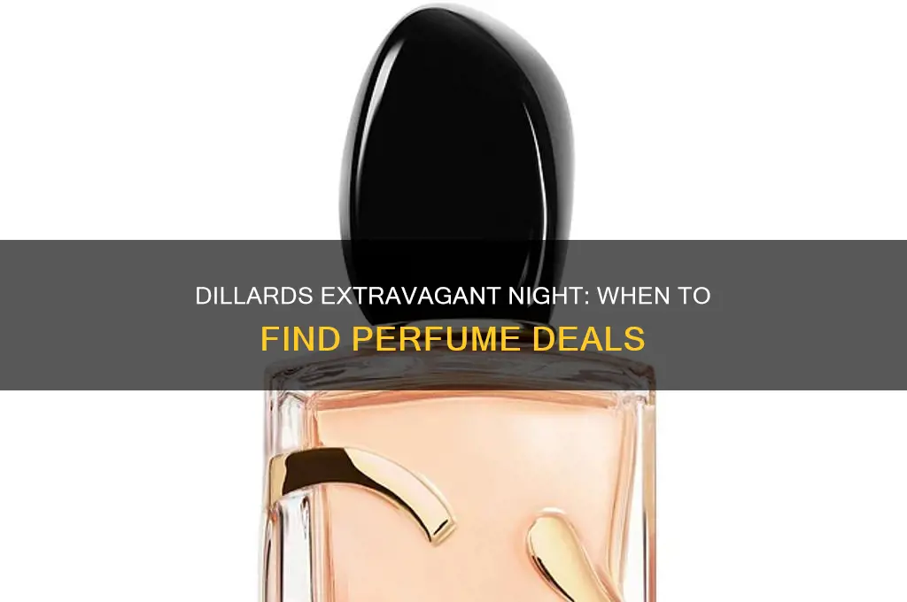 when is dillards extravagant night for perfumes