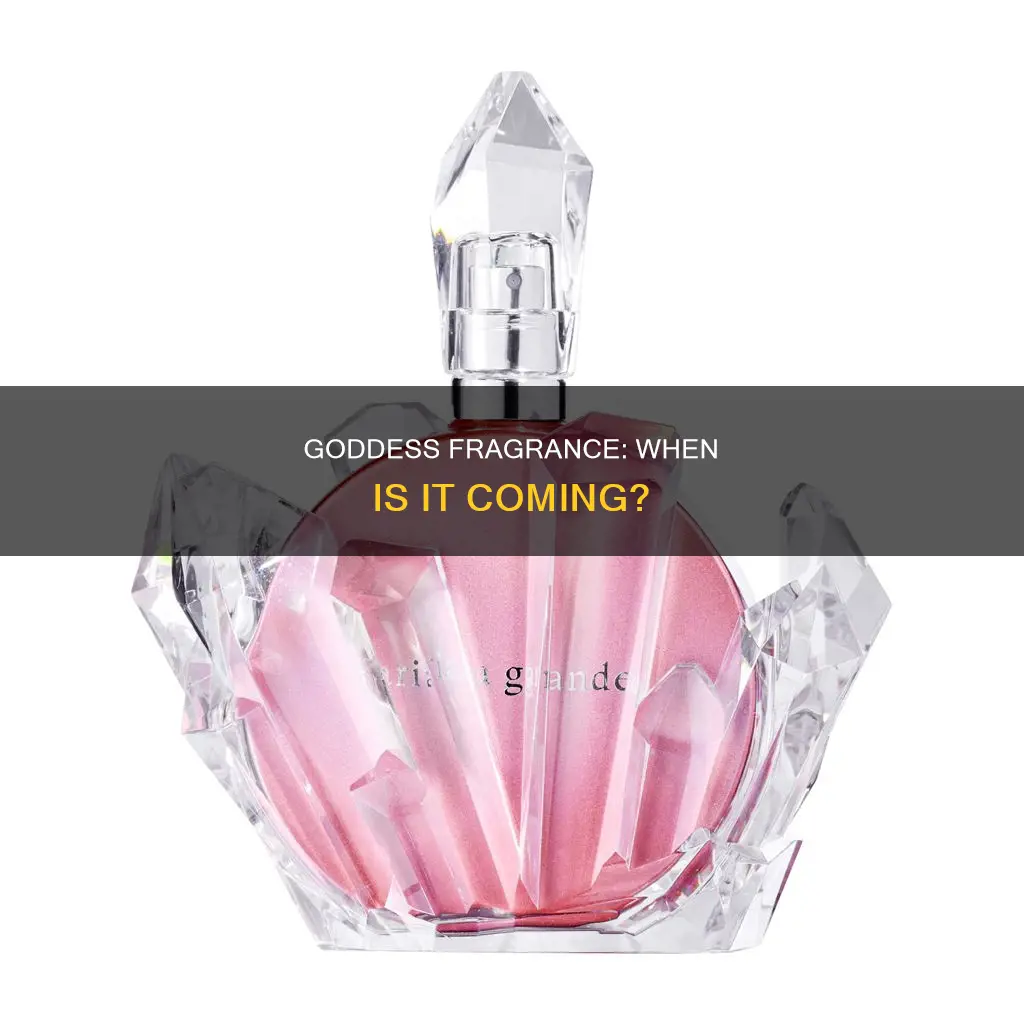 when is the god is a woman fragrance coming out