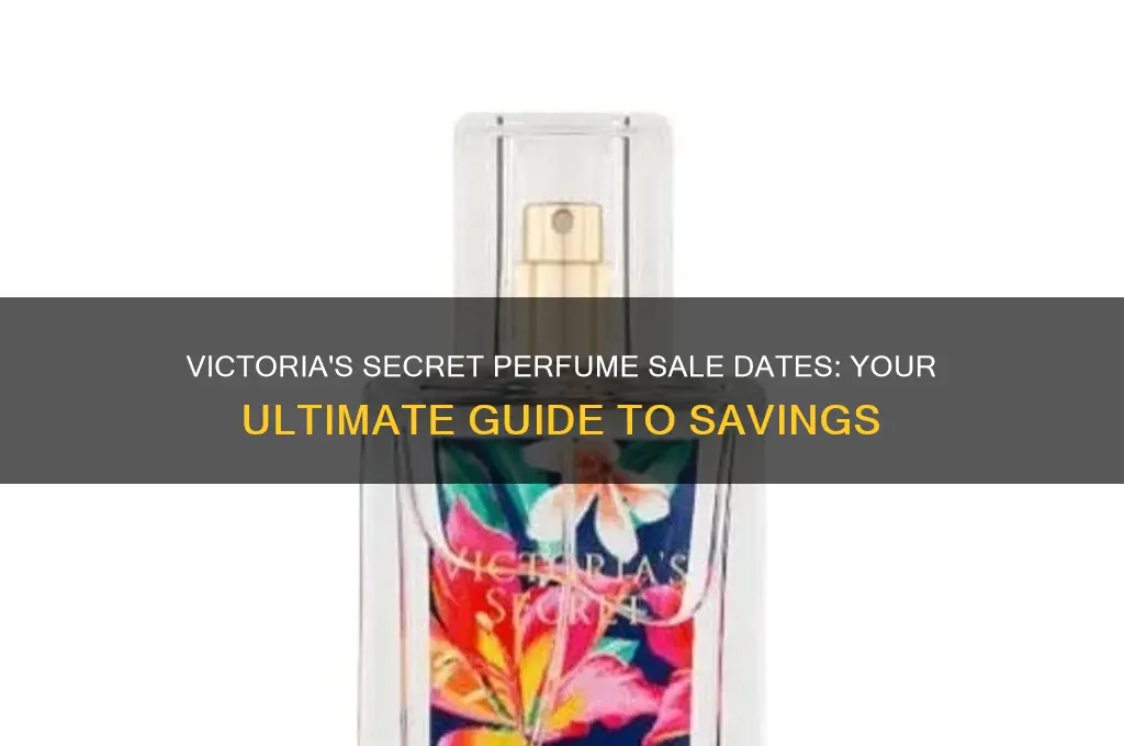 when is the victoria secreat perfume sale