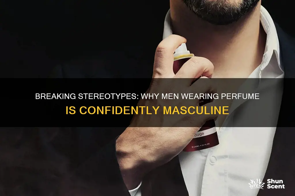 when men think wearing perfume is unmanly
