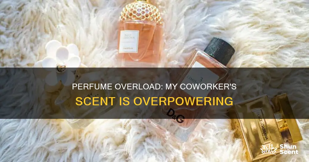 when my coworker wears too much perfume