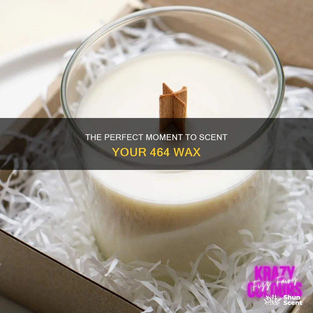 when to add fragrance oil to 464 wax