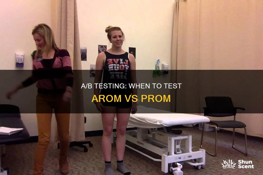 when to test arom vs prom