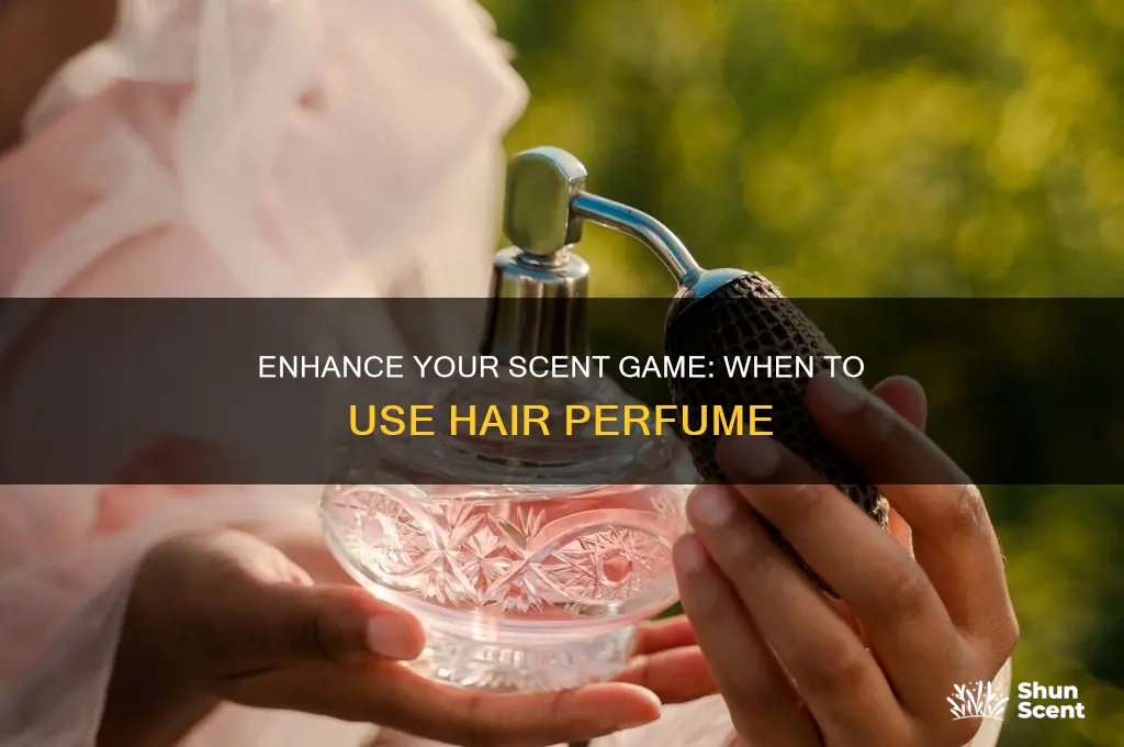 when to use hair perfume
