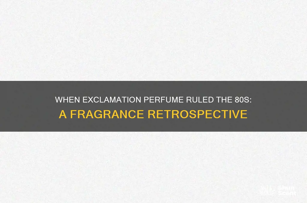 when was exclamation perfume popular