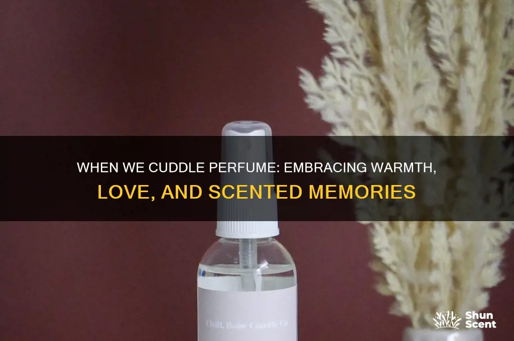 when we cuddle perfume