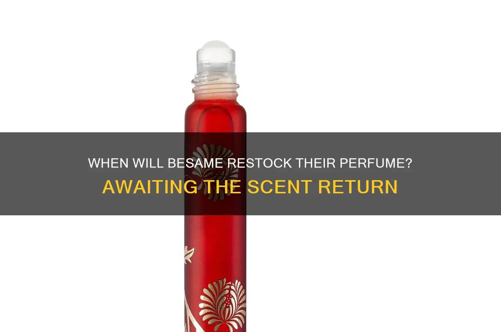 when will besame refill their perfume