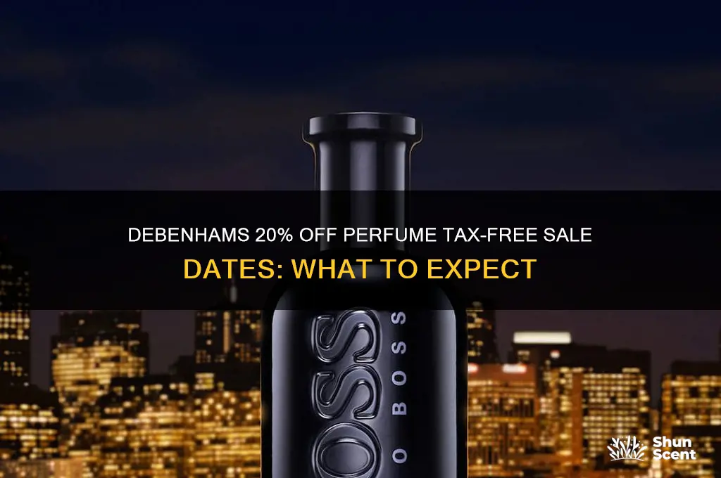 when will debenhams do 20 off perfume tax free