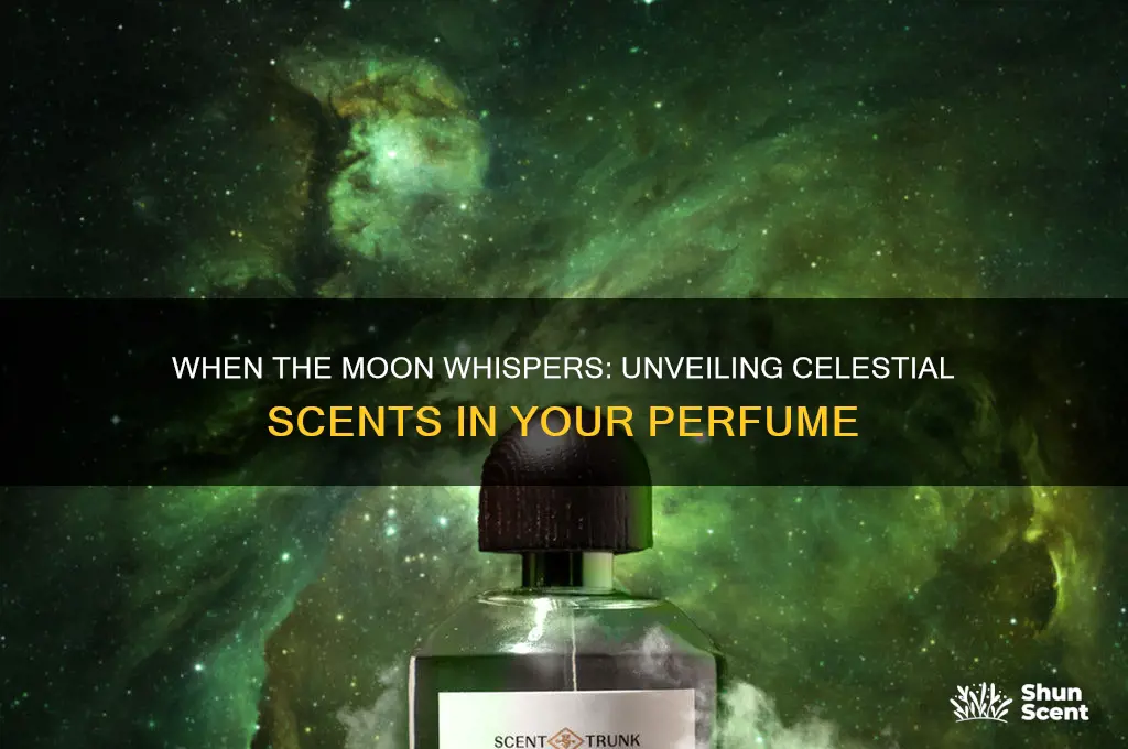 when you hear the moon in your perfume