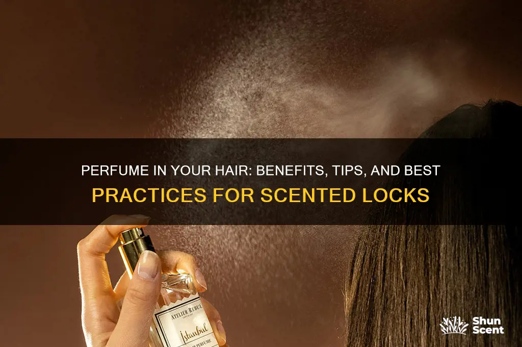when you put perfume in your hair