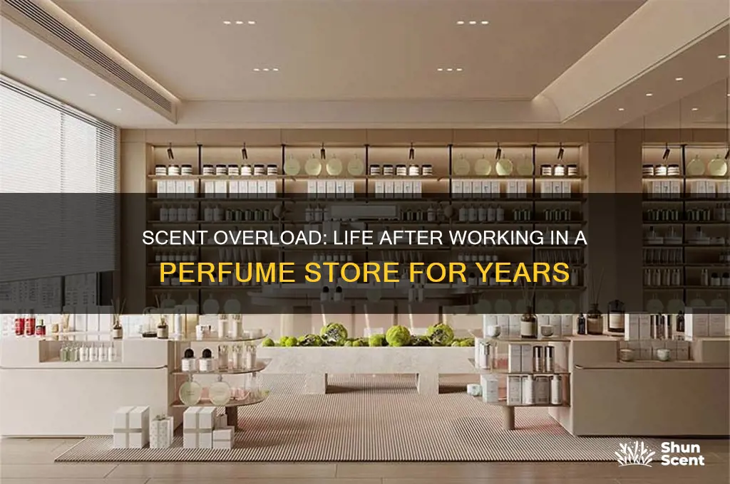 when you work at perfume store for too long