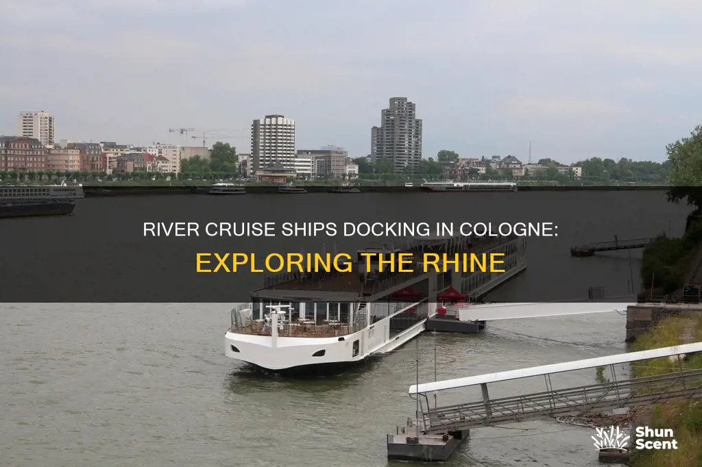 where do river cruise ships dock in cologne