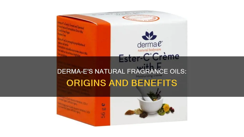 where do the natural fragrance oils in derma-e come from