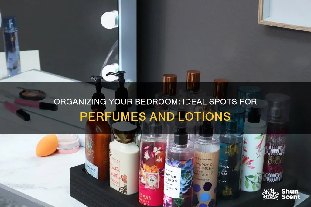 where do you out perfumes and lotions in bedroom