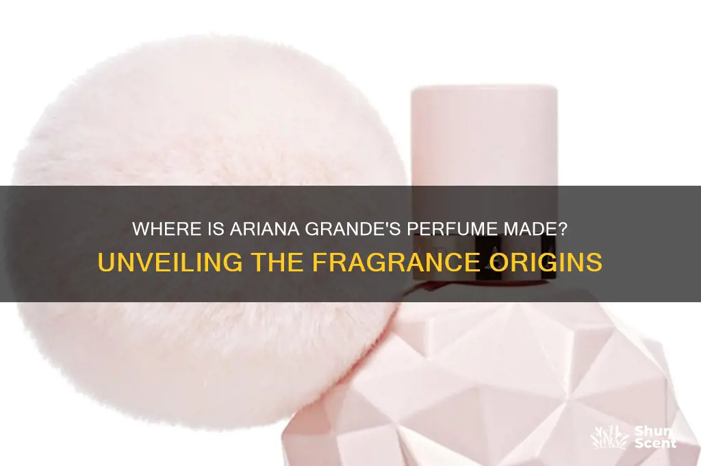 where is ariana grande perfume made