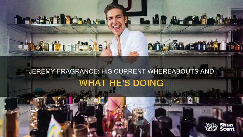where is jeremy fragrance now