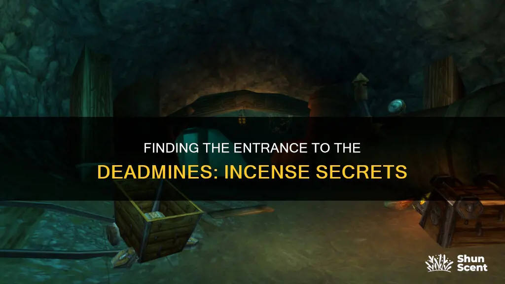 where is the entrance to the deadmines incense