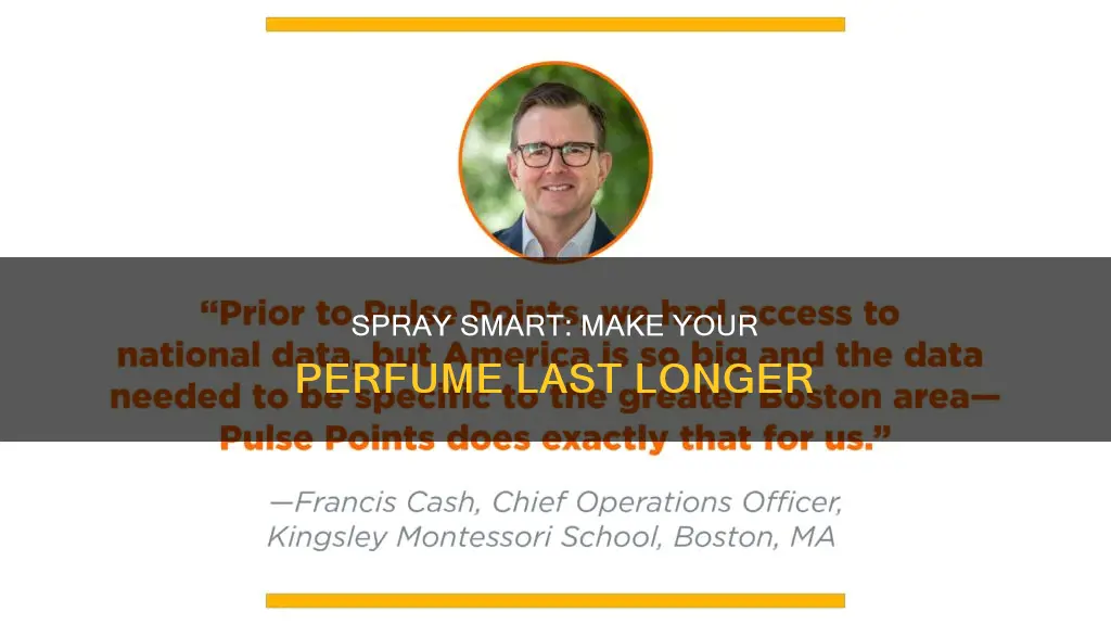 where should i spray perfume to make it last longer