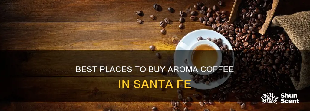 where to buy aroma coffee santa fe