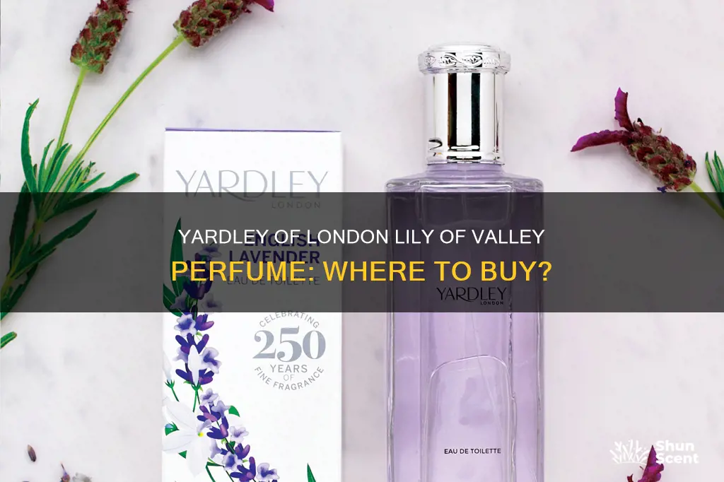 where to buy yardley of london lily of valley perfume