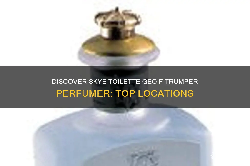 where to find skye toilette geo e trumper perfumer