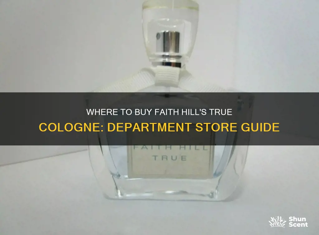 which department store sells faith hill true cologne