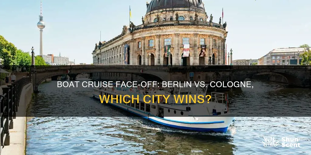 which is the better city boat cruise berlin or cologne