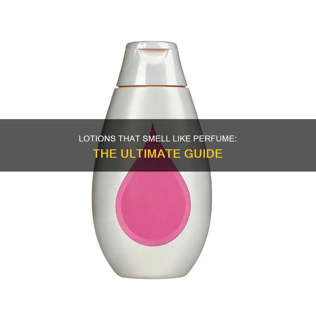 which kind of lotion smell likr perfume